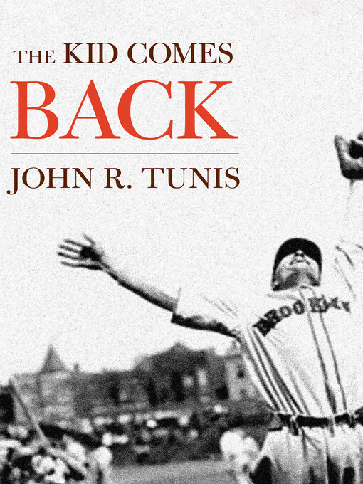 Title details for The Kid Comes Back by John R. Tunis - Available